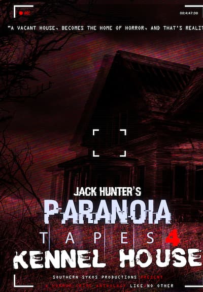 Jack Hunter's Paranoia Tapes 4: Kennel House