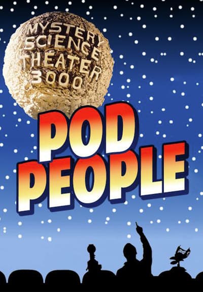 MST3K: Pod People Full Movie Poster Image