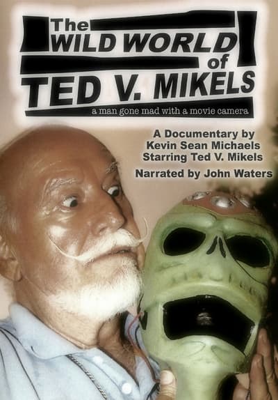 The Wild World of Ted V. Mikels Full Movie Poster Image