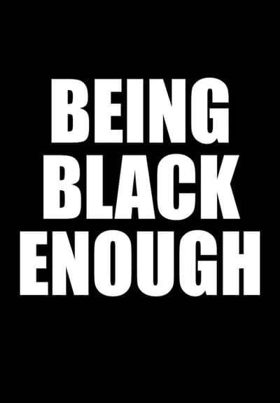 Being Black Enough Full Movie Poster Image