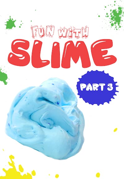 Fun With Slime: Part 3