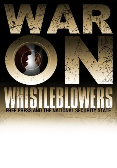 War on Whistleblowers: Free Press and the National Security State Full Movie Poster Image