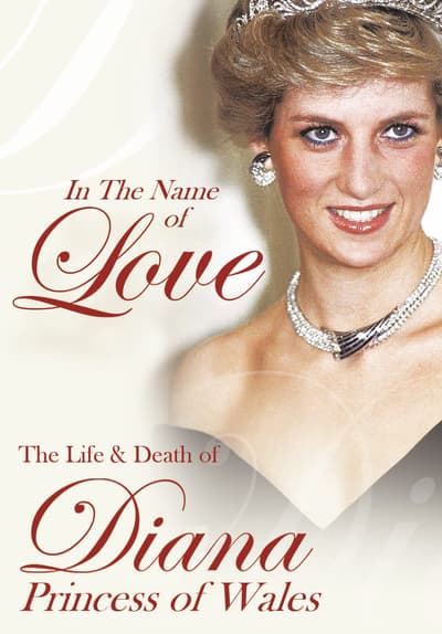 In the Name of Love: The Life and Death of Princess Diana Full Movie Poster Image