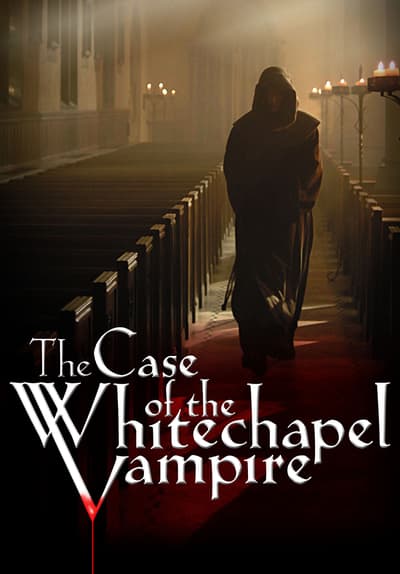The Case of the Whitechapel Vampire Full Movie Poster Image