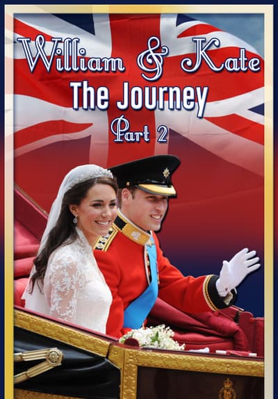 William & Kate: The Journey, Part 2