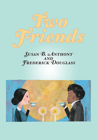 Two Friends: Susan B. Anthony and Frederick Douglass