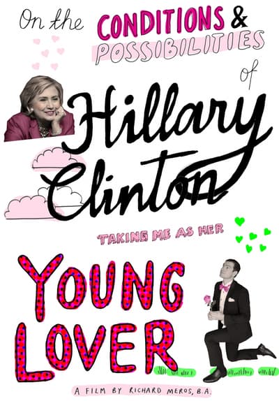 On the Conditions and Possibilities of Hillary Clinton Taking Me as Her Young Lover