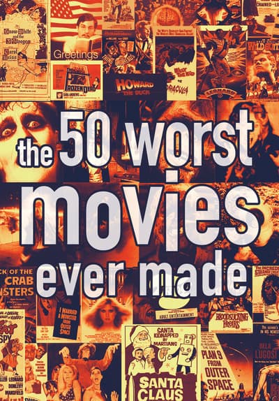 Watch The 50 Worst Movies Ever Made Full Movie Free 